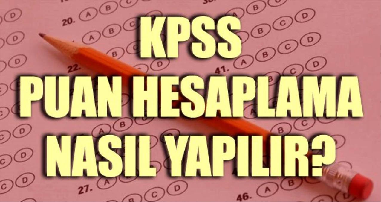 KPSS puan hesaplama nasıl yapılır? KPSS sonuçları ne zaman belli olacak?