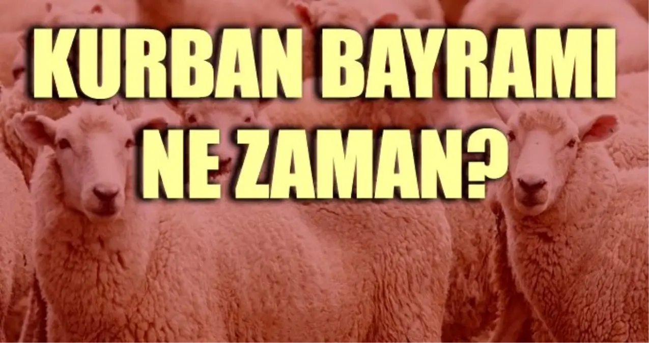 Kurban Bayramı ne zaman? 2019 Kurban Bayramı tatili kaç gün?