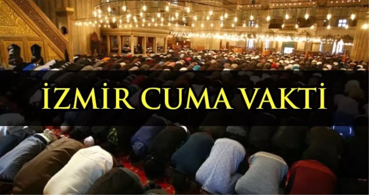 İzmir\'de Cuma namazı kaçta? Diyanete göre İzmir Cuma namazı saati - ezan vakti