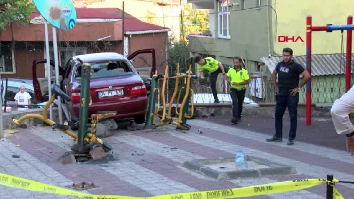 İSTANBUL-PARKTA OYNAYAN ÇOCUKLARIN ARASINA OTOMOBİL DALDI; 1 ÇOCUK ÖLDÜ