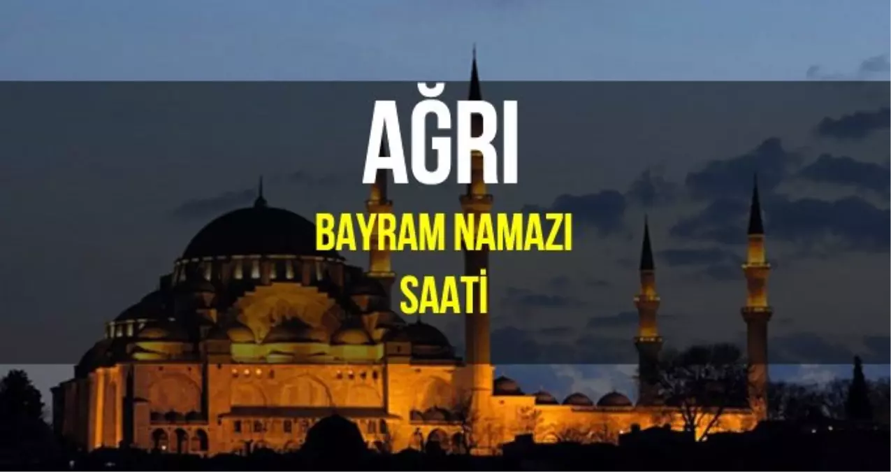 Ağrı bayram namazı saat kaçta? Diyanet 2019 Kurban Bayram namazı saati