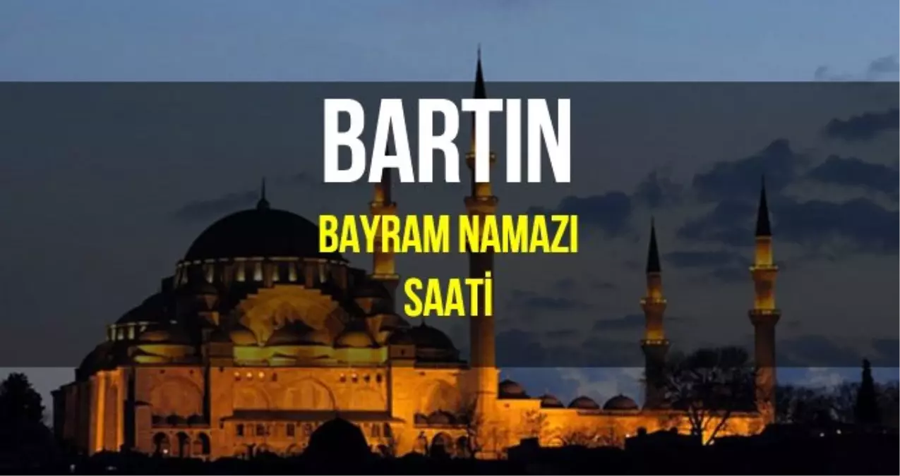 Bartın bayram namazı saat kaçta? Diyanet 2019 Kurban Bayram namazı saati