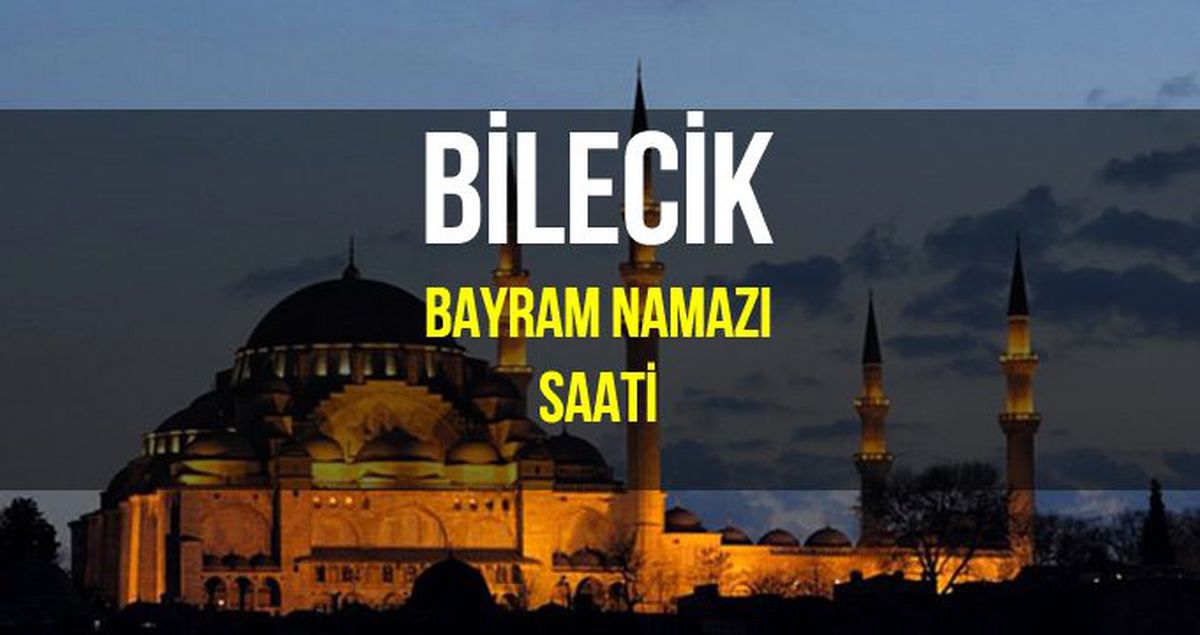 Bilecik bayram namazı saat kaçta? Diyanet 2019 Kurban Bayram namazı saati