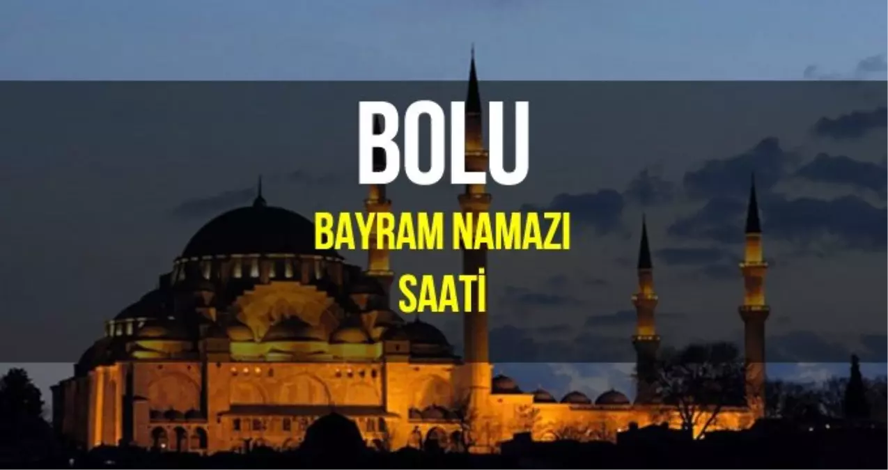 Bolu bayram namazı saat kaçta? Diyanet 2019 Kurban Bayram namazı saati