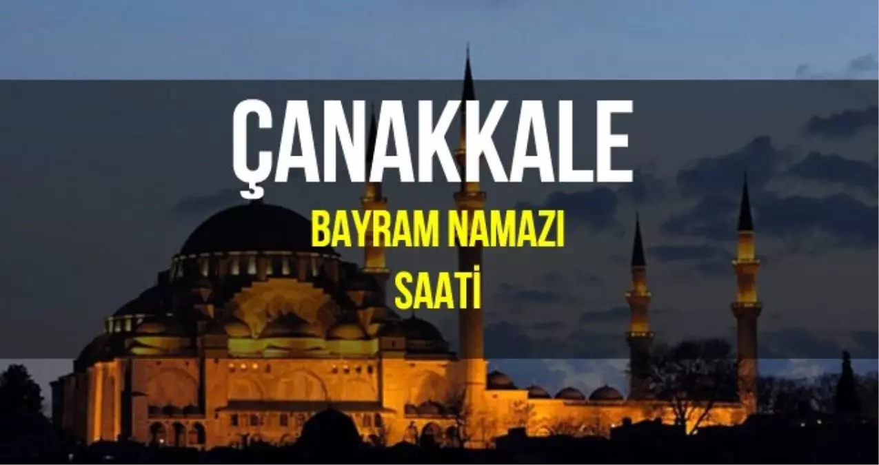 Çanakkale bayram namazı saat kaçta? Diyanet 2019 Kurban Bayram namazı saati