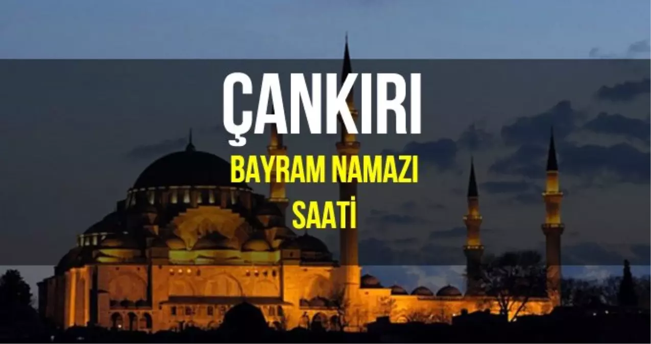 Çankırı bayram namazı saat kaçta? Diyanet 2019 Kurban Bayram namazı saati