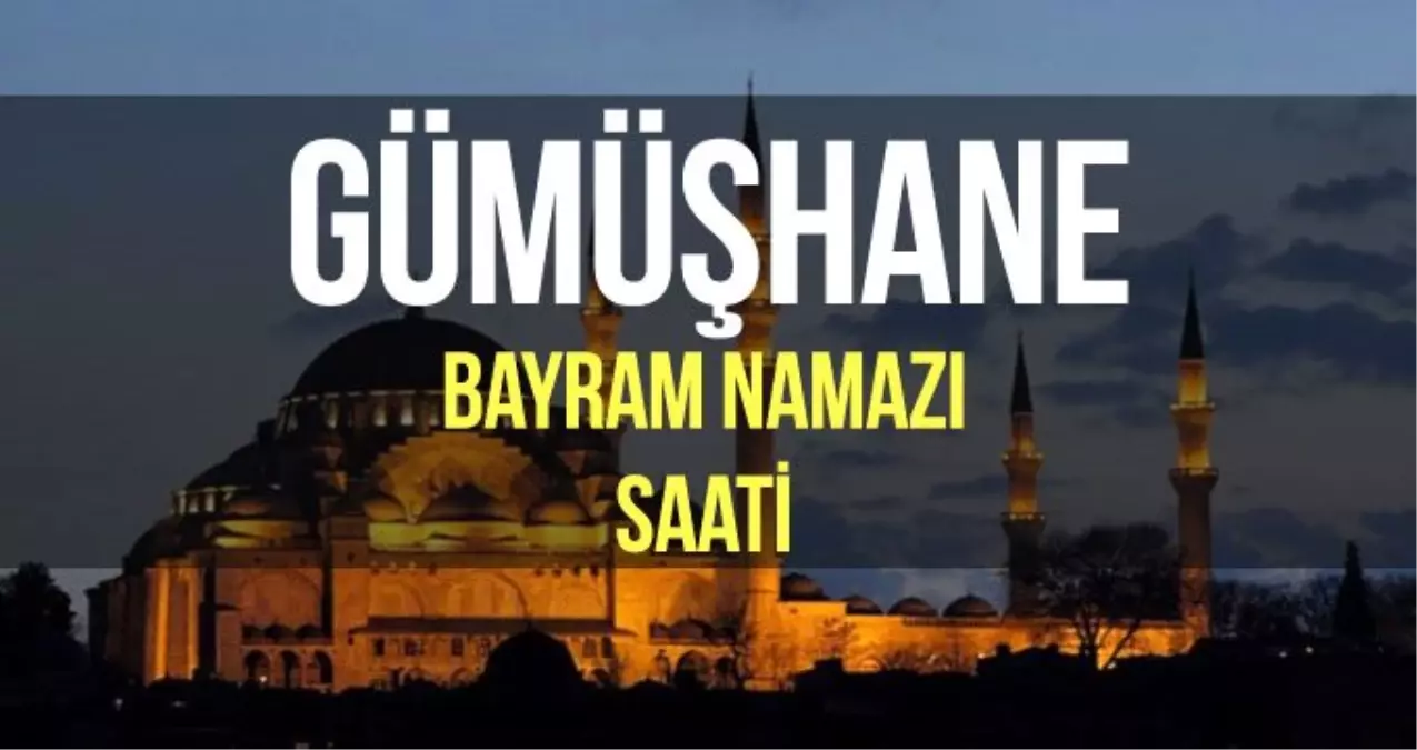 Gümüşhane bayram namazı saat kaçta? Diyanet 2019 Kurban bayram namazı saati