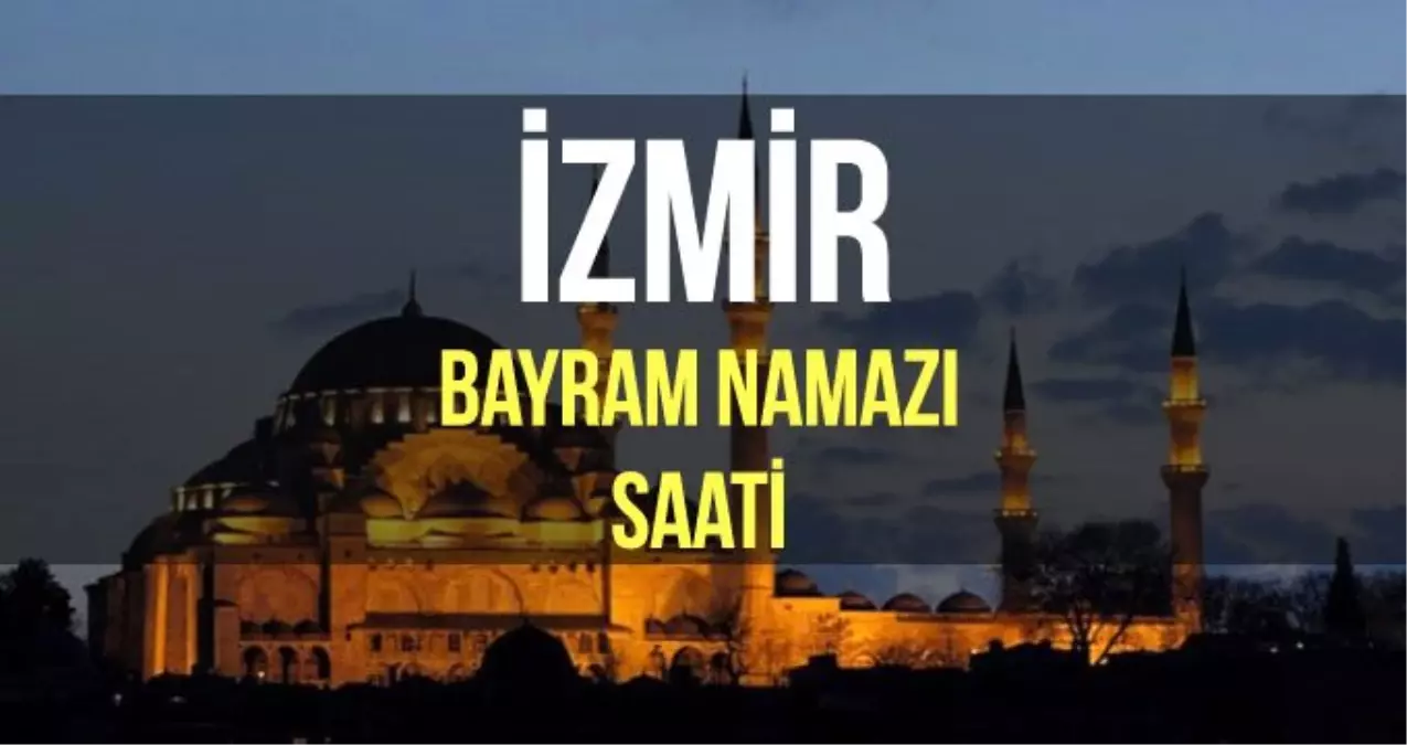 İzmir bayram namazı saat kaçta? Diyanet 2019 Kurban bayram namazı saati