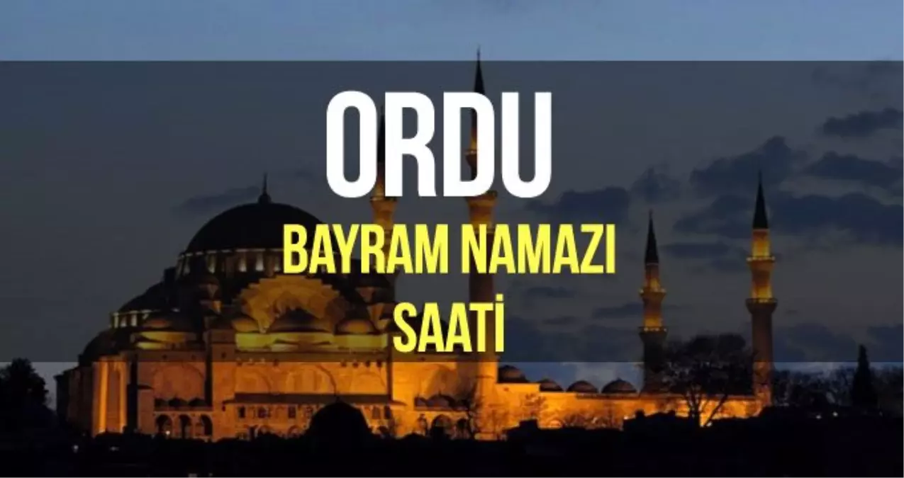 Ordu bayram namazı saat kaçta? Diyanet 2019 Kurban bayram namazı saati