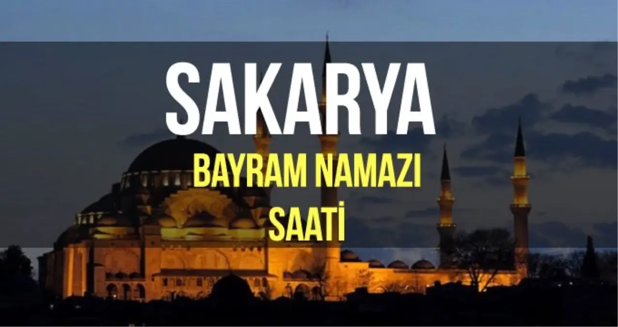 Sakarya bayram namazı saat kaçta? Diyanet 2019 Kurban bayram namazı saati