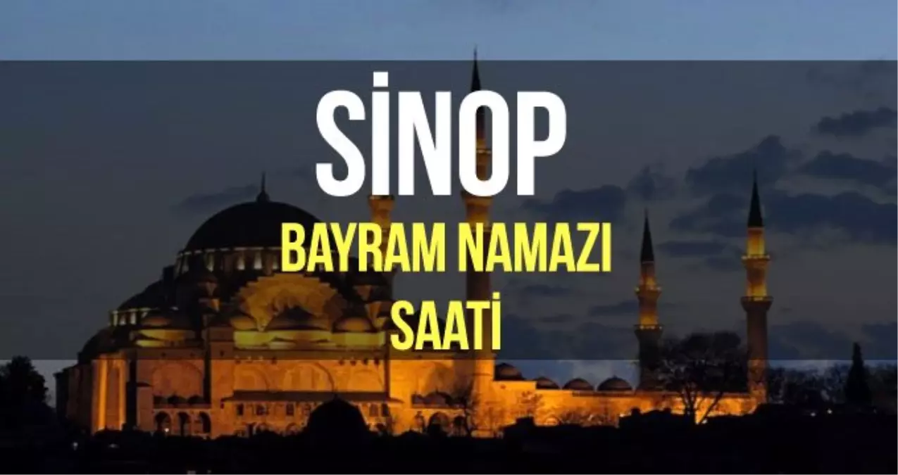 Sinop bayram namazı saat kaçta? Diyanet 2019 Kurban bayram namazı saati