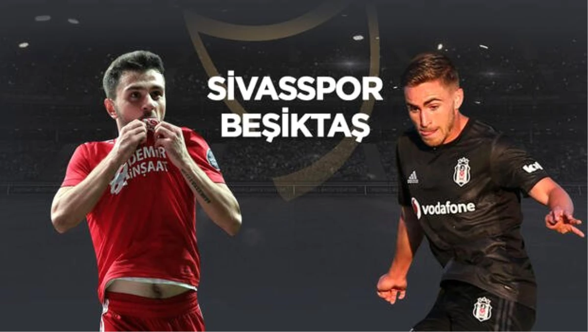 Sivasspor ve Beşiktaş, Süper Lig\'e hazır mı? Analiz, değerlendirme...
