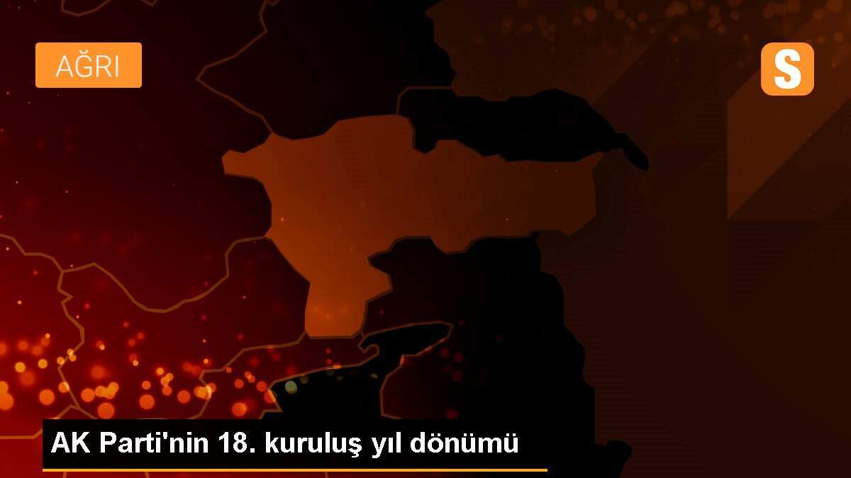 AK Parti\'nin 18. kuruluş yıl dönümü