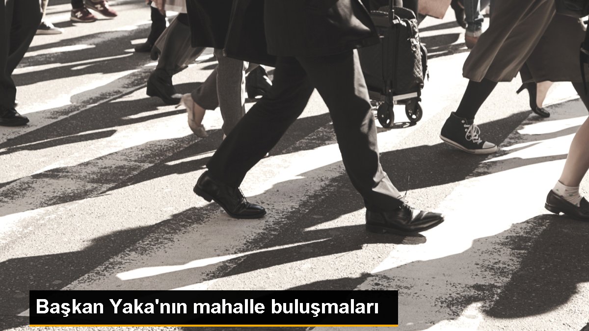 Başkan Yaka\'nın mahalle buluşmaları