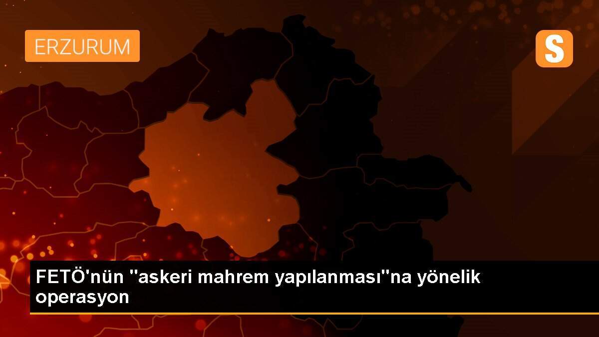 FETÖ\'nün "askeri mahrem yapılanması"na yönelik operasyon