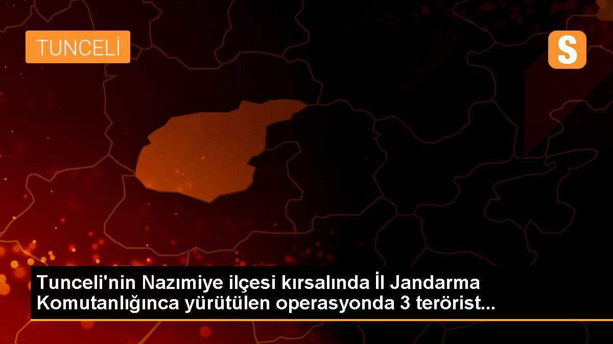 Tunceli\'nin Nazımiye ilçesi kırsalında İl Jandarma Komutanlığınca yürütülen operasyonda 3 terörist...