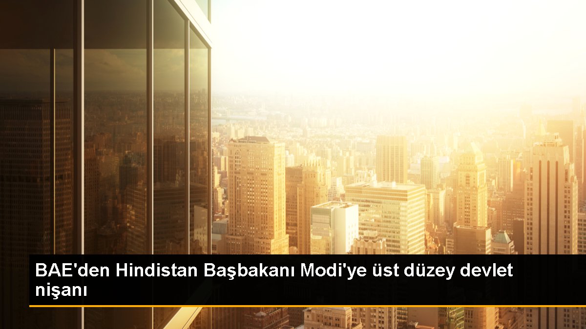 BAE\'den Hindistan Başbakanı Modi\'ye üst düzey devlet nişanı