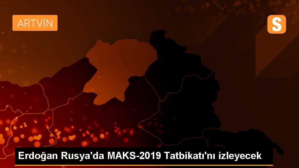 Erdoğan Rusya\'da MAKS-2019 Tatbikatı\'nı izleyecek