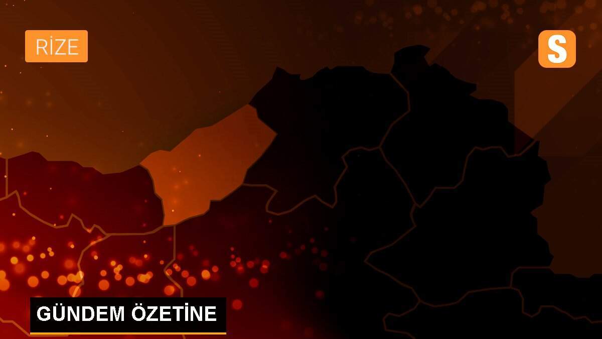 GÜNDEM ÖZETİNE