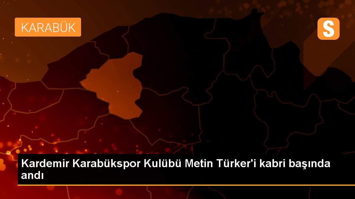 Kardemir Karabükspor Kulübü Metin Türker\'i kabri başında andı
