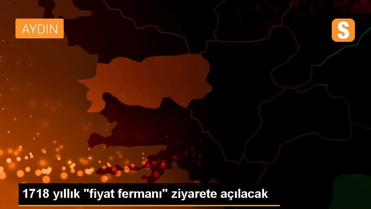 1718 yıllık "fiyat fermanı" ziyarete açılacak