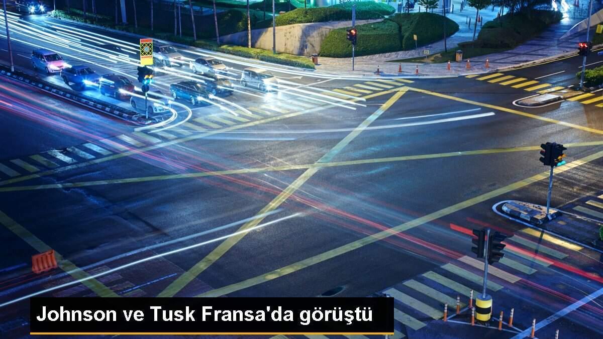 Johnson ve Tusk Fransa\'da görüştü