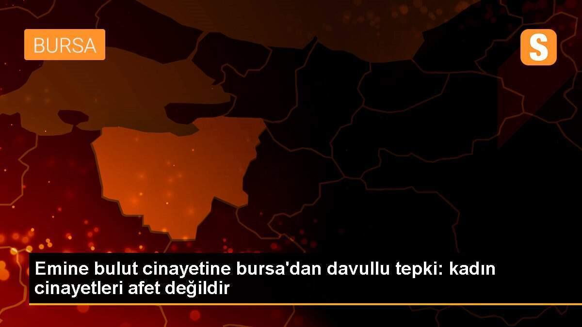 Emine bulut cinayetine bursa\'dan davullu tepki: kadın cinayetleri afet değildir