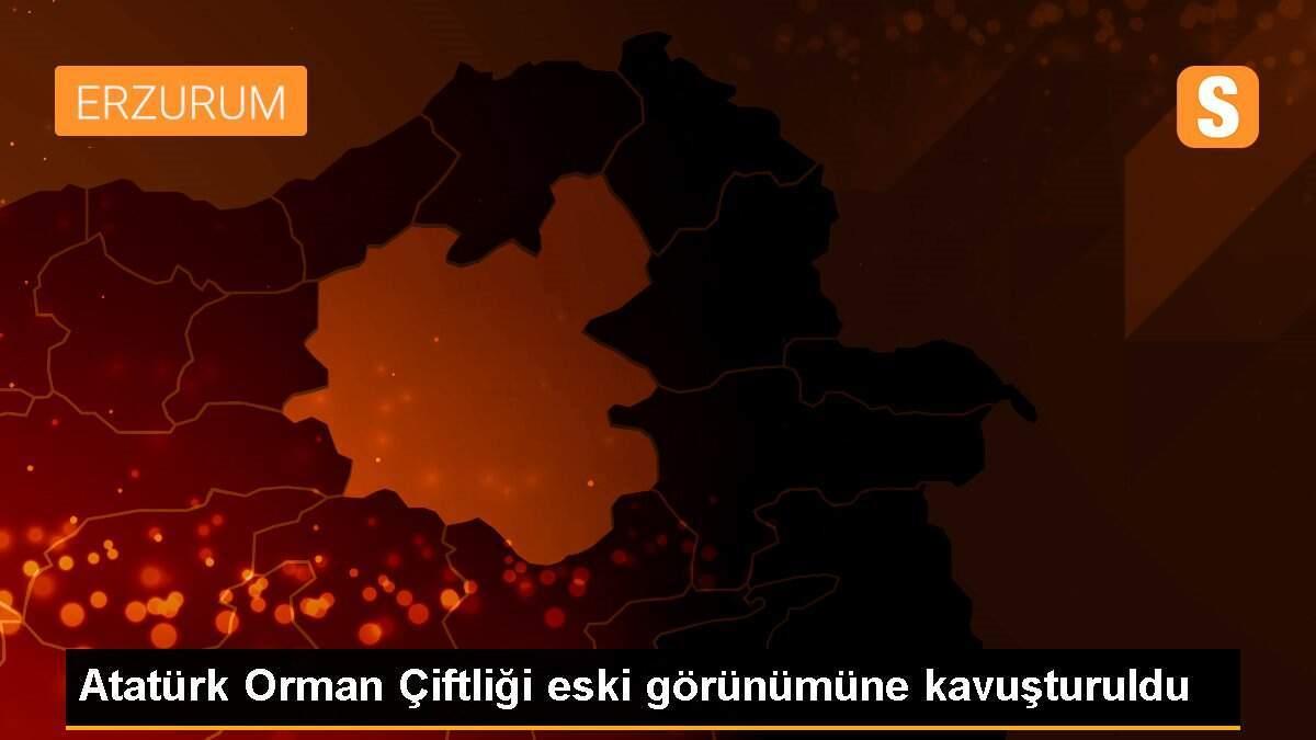 Atatürk Orman Çiftliği eski görünümüne kavuşturuldu