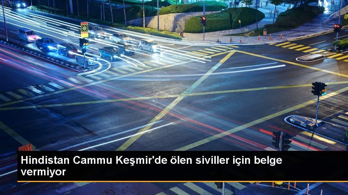 Hindistan Cammu Keşmir\'de ölen siviller için belge vermiyor