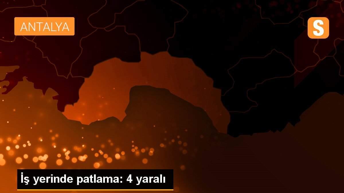 İş yerinde patlama: 4 yaralı