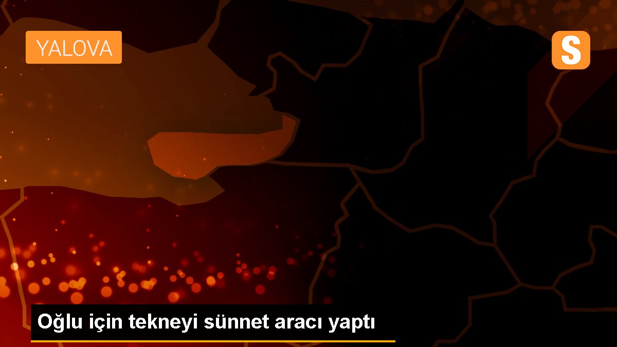 Oğlu için tekneyi sünnet aracı yaptı