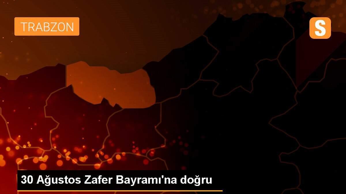 30 Ağustos Zafer Bayramı\'na doğru