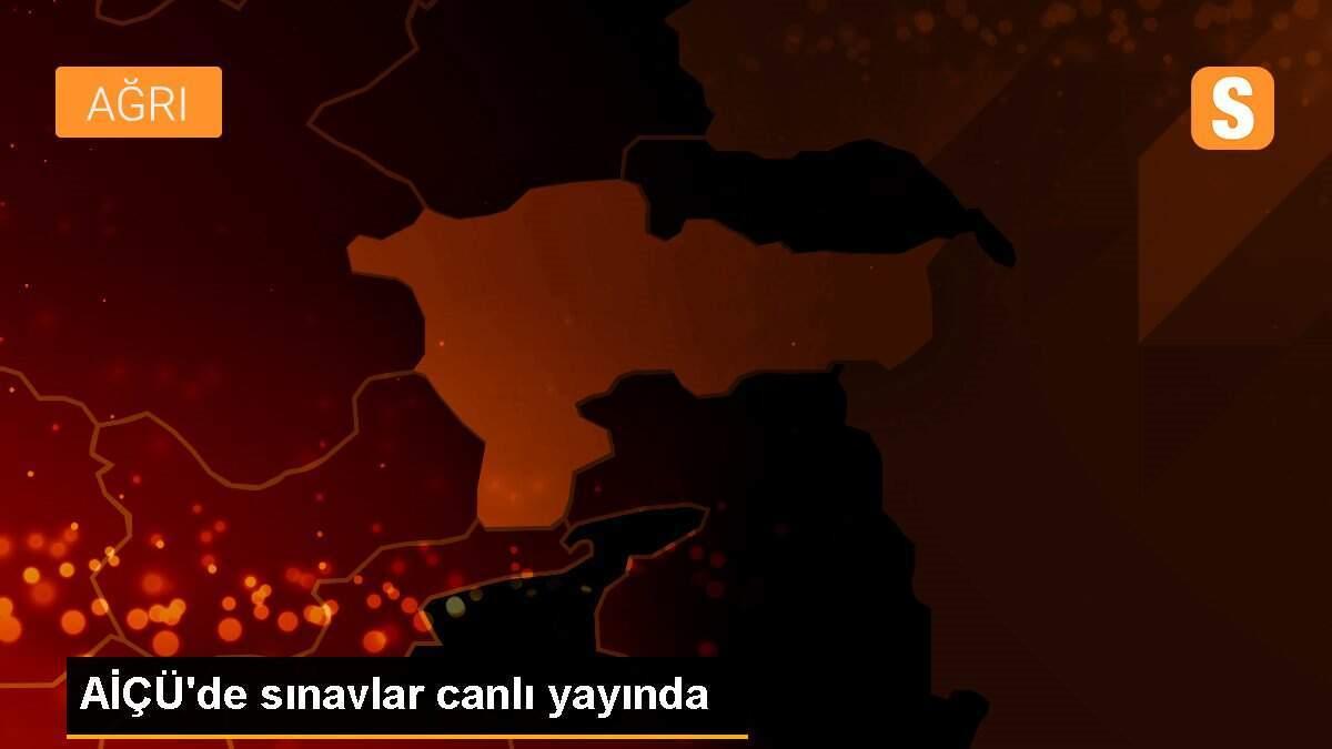 AİÇÜ\'de sınavlar canlı yayında