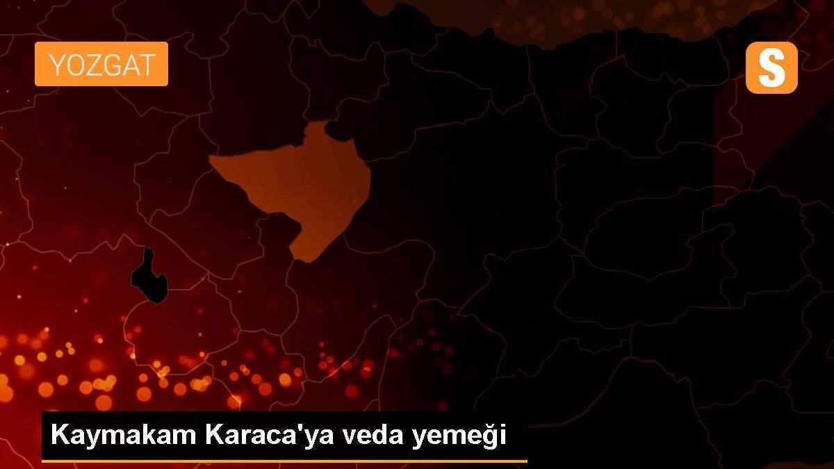 Kaymakam Karaca\'ya veda yemeği