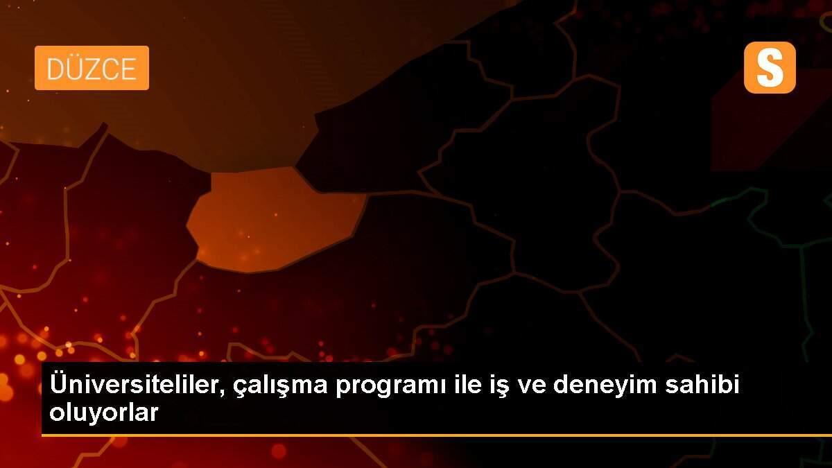 Üniversiteliler, çalışma programı ile iş ve deneyim sahibi oluyorlar