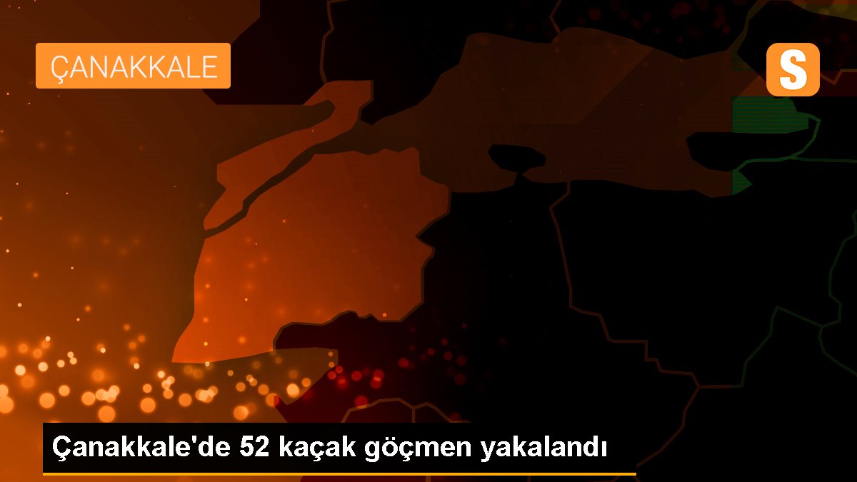 Çanakkale\'de 52 kaçak göçmen yakalandı