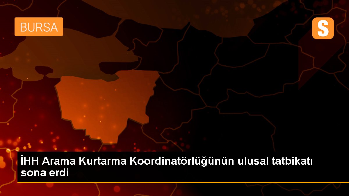 İHH Arama Kurtarma Koordinatörlüğünün ulusal tatbikatı sona erdi