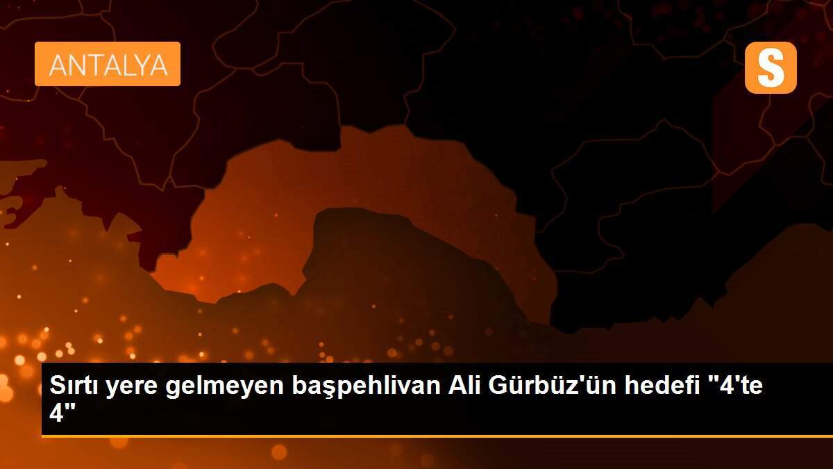Sırtı yere gelmeyen başpehlivan Ali Gürbüz\'ün hedefi "4\'te 4"