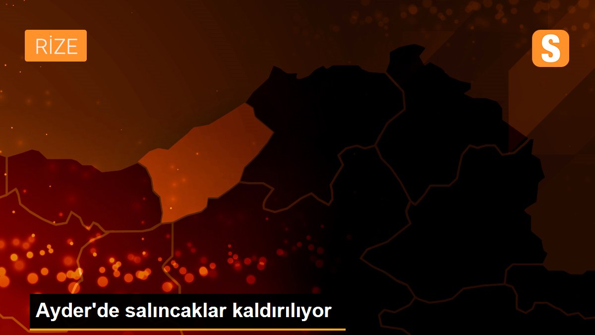 Ayder\'de salıncaklar kaldırılıyor