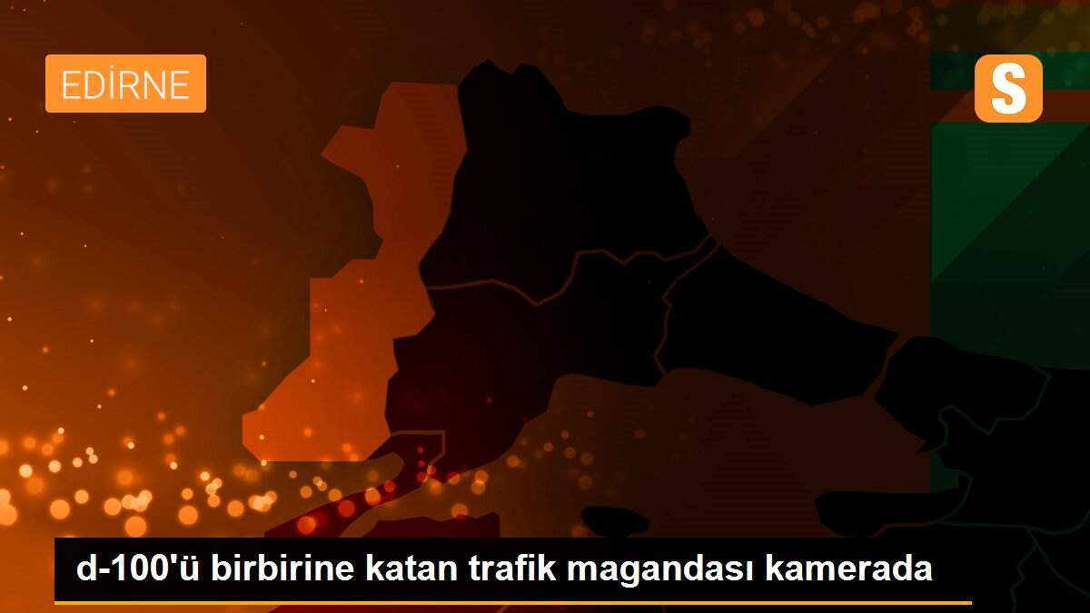  d-100\'ü birbirine katan trafik magandası kamerada