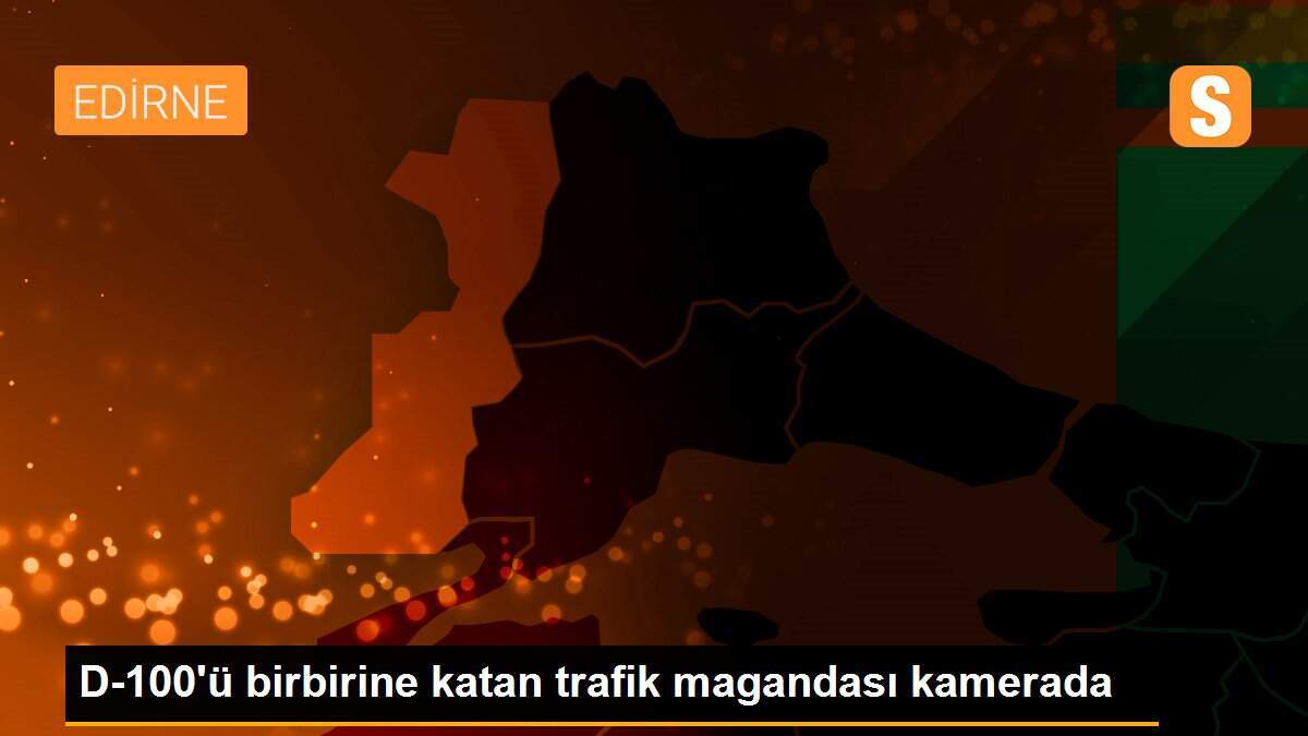 D-100\'ü birbirine katan trafik magandası kamerada