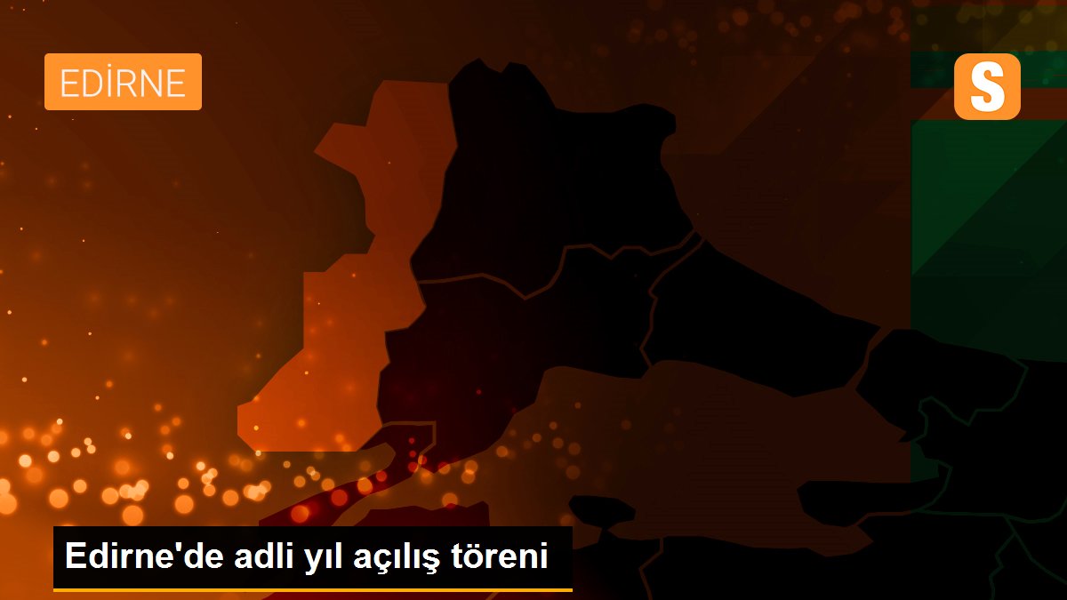 Edirne\'de adli yıl açılış töreni