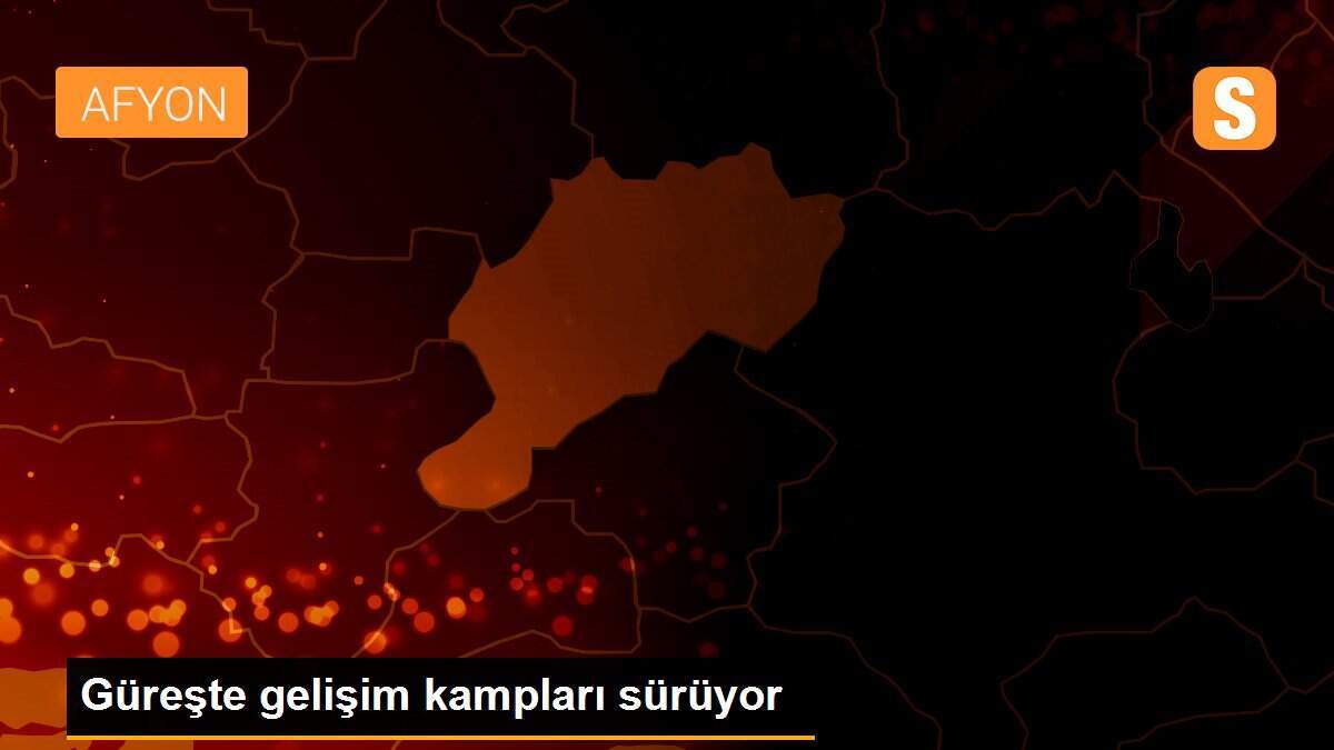 Güreşte gelişim kampları sürüyor