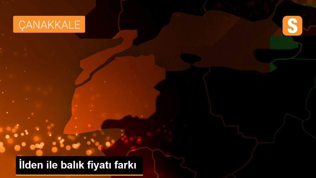 İlden ile balık fiyatı farkı