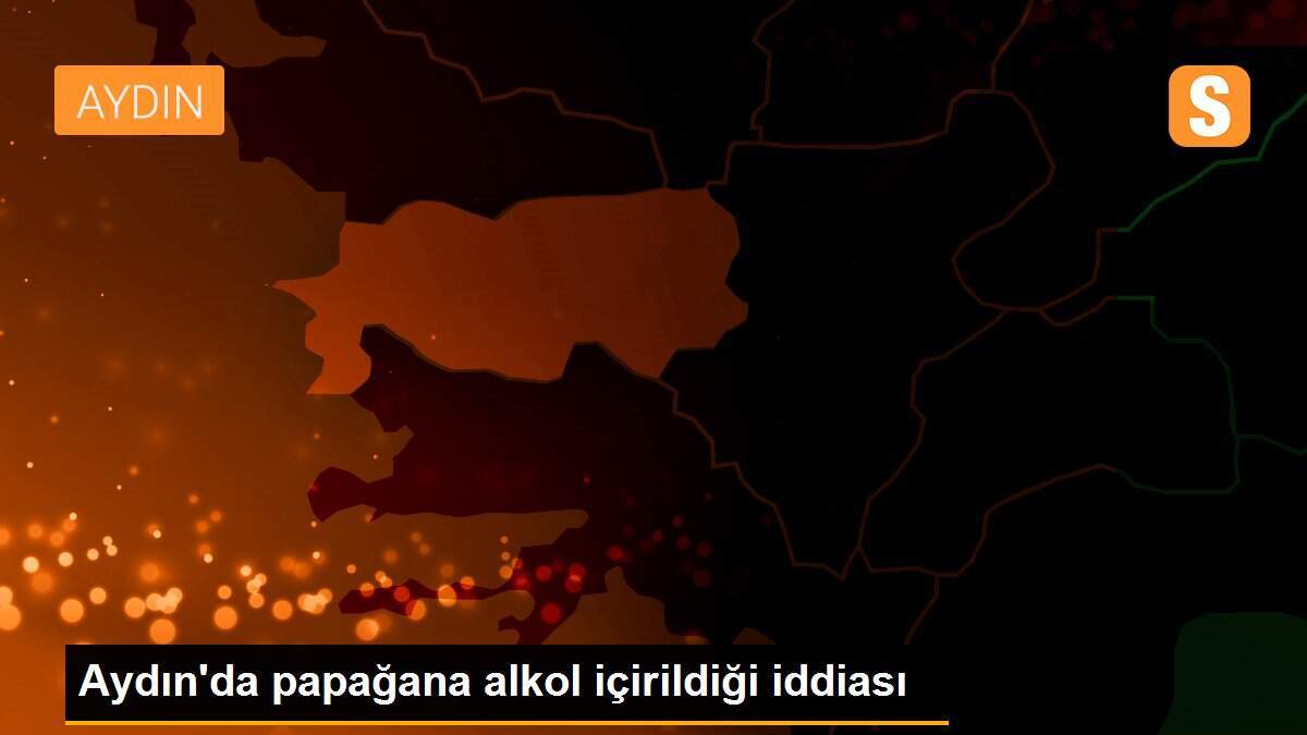 Aydın\'da papağana alkol içirildiği iddiası