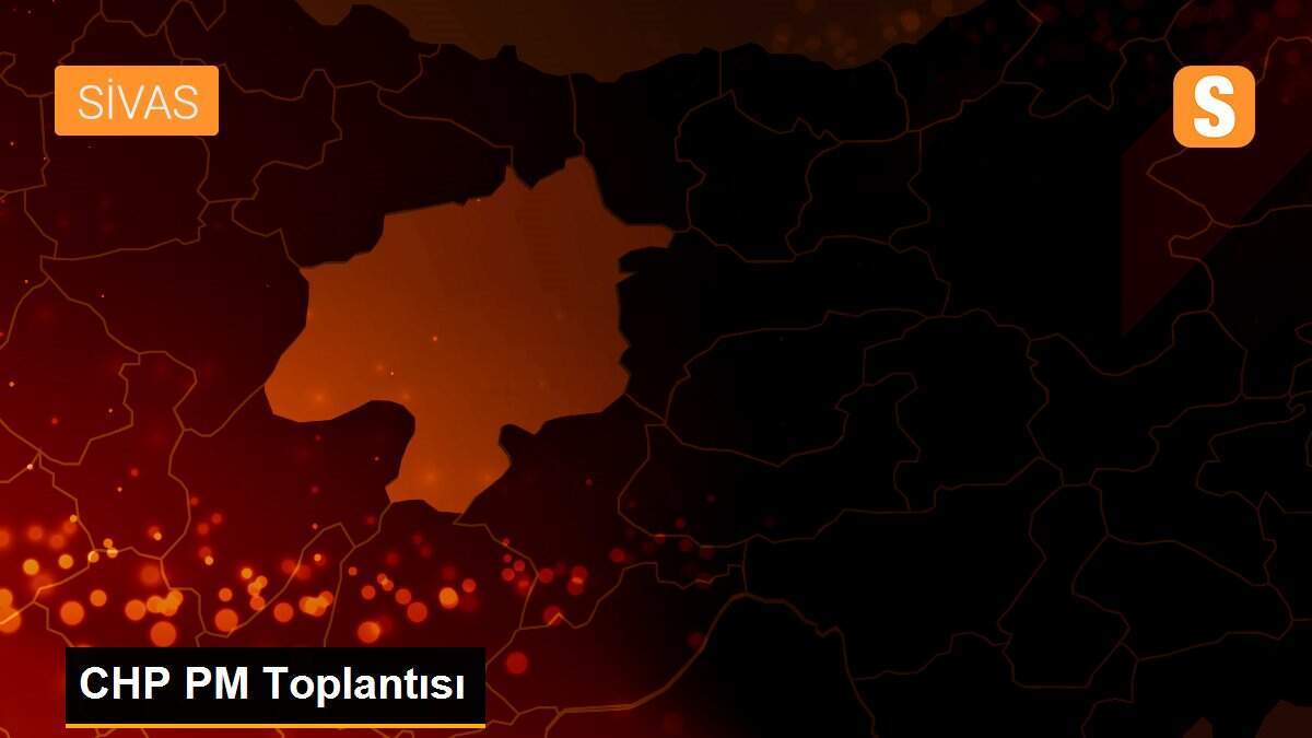 CHP PM Toplantısı