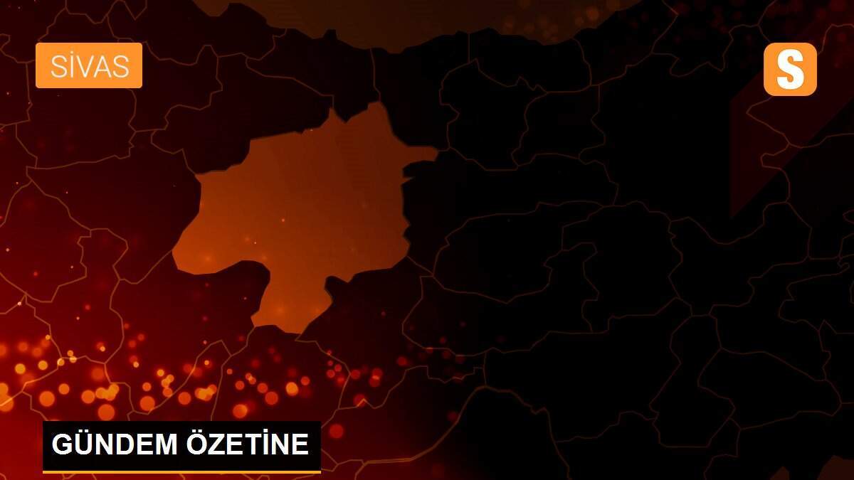 GÜNDEM ÖZETİNE