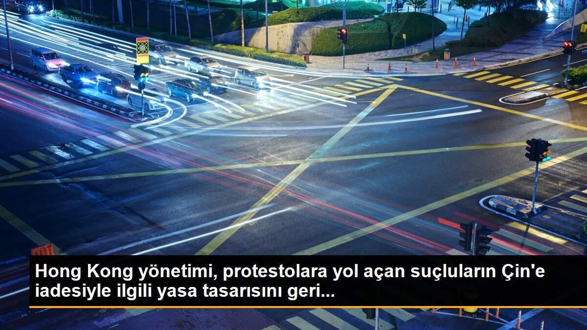 Hong Kong yönetimi, protestolara yol açan suçluların Çin\'e iadesiyle ilgili yasa tasarısını geri...