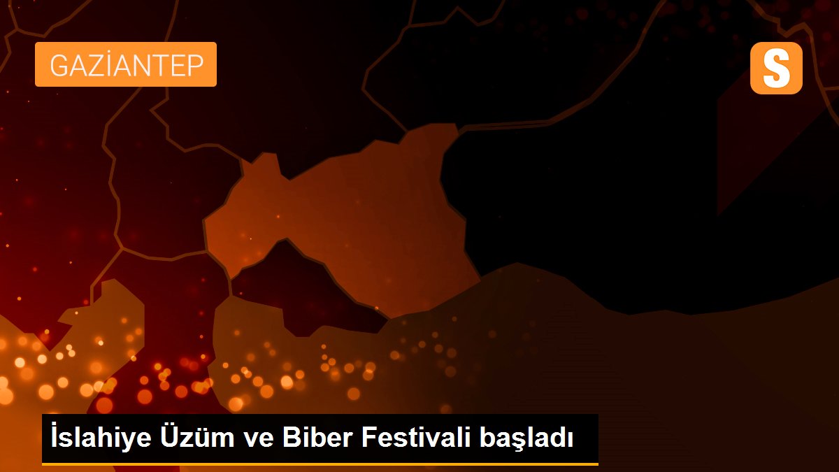 İslahiye Üzüm ve Biber Festivali başladı