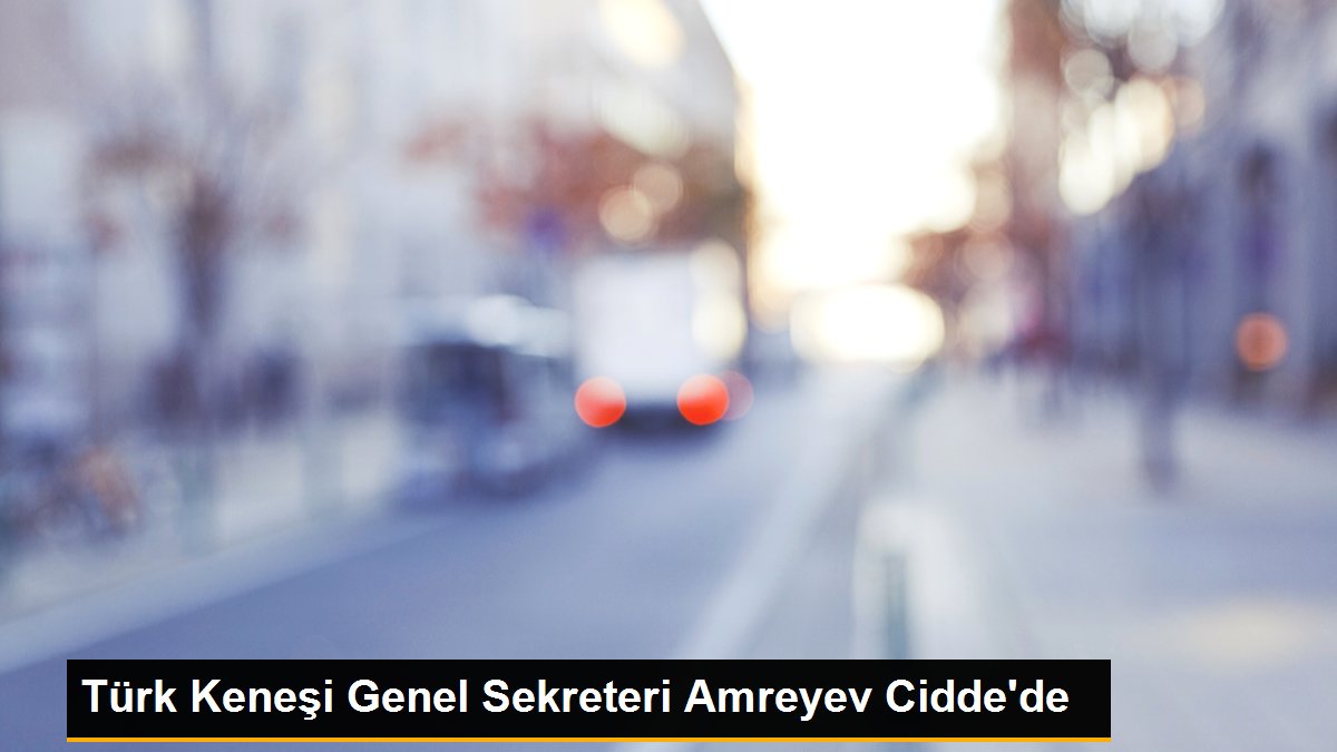 Türk Keneşi Genel Sekreteri Amreyev Cidde\'de